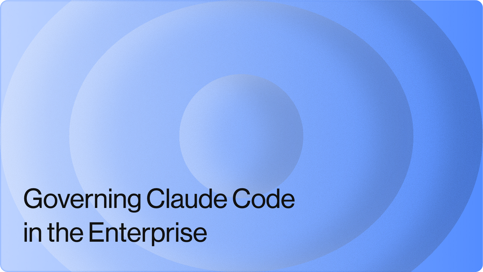 Governing Claude Code in the Enterprise