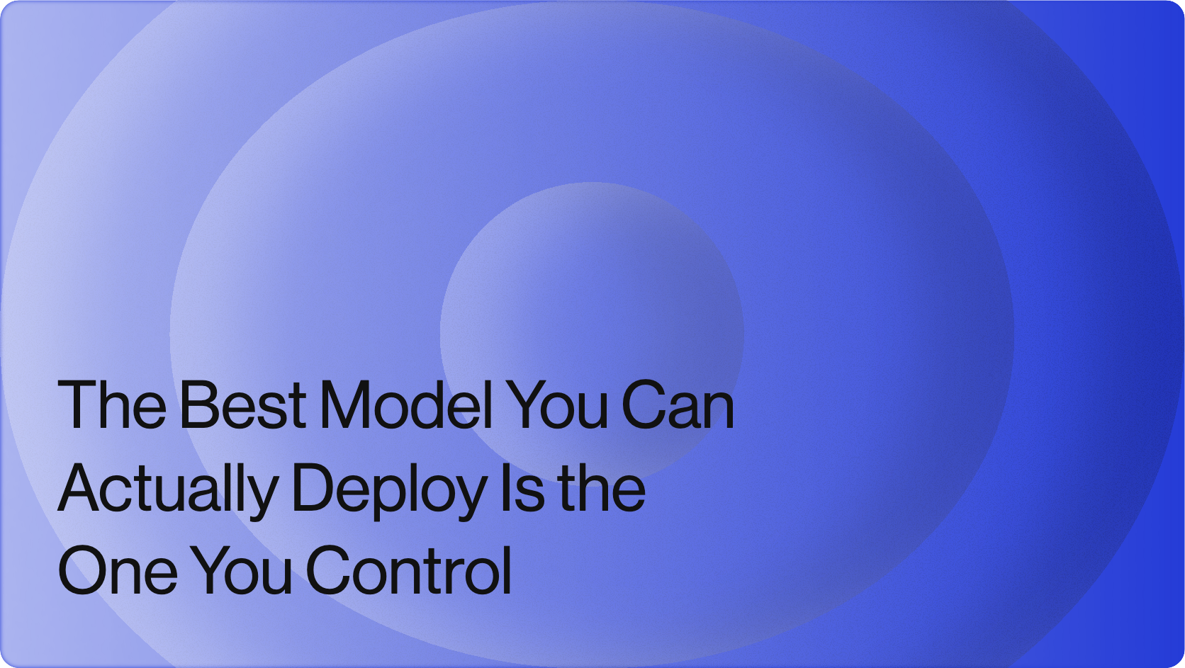 The Best Model You Can Actually Deploy Is the One You Control