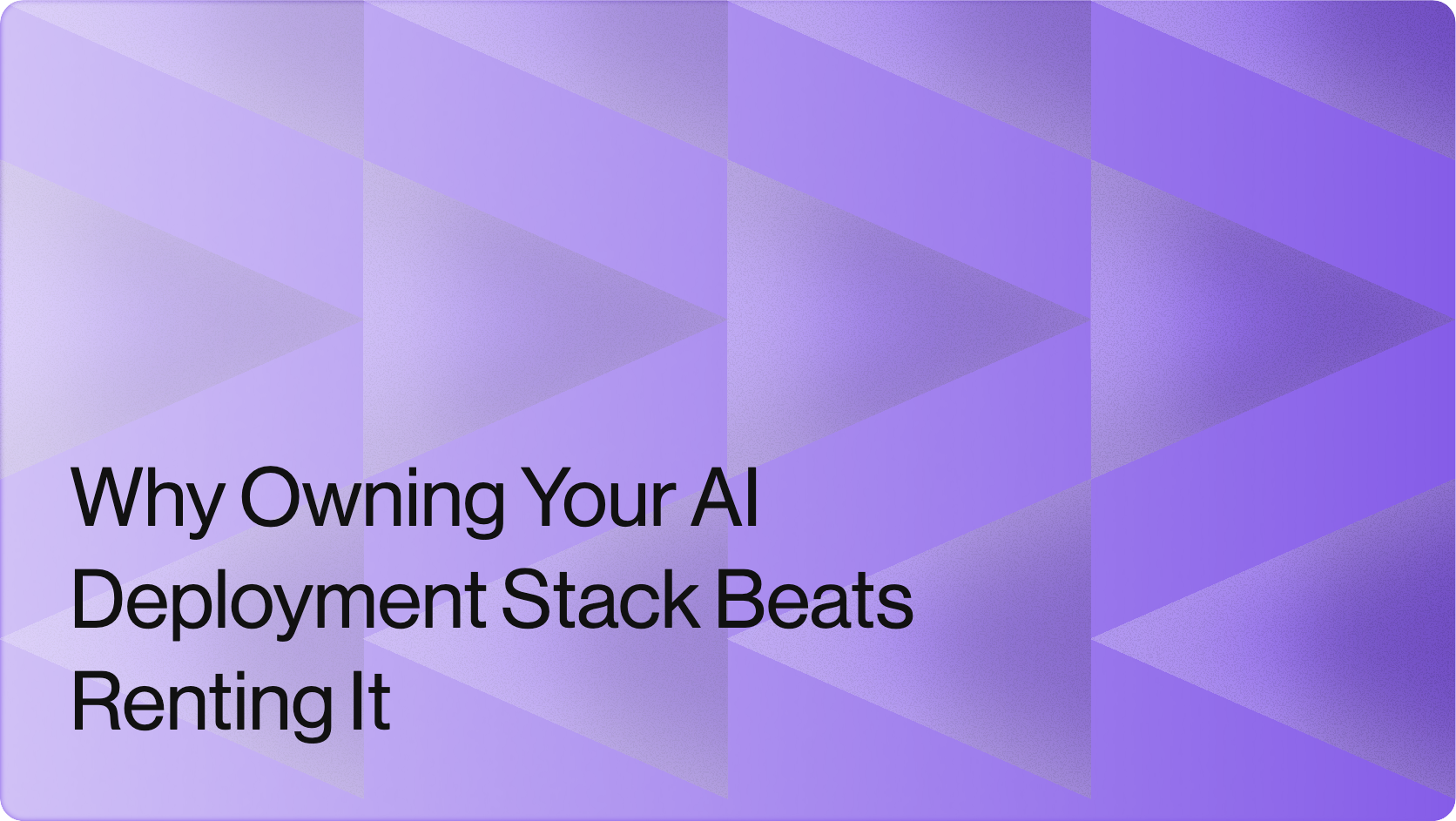 Why Owning Your AI Deployment Stack Beats Renting It