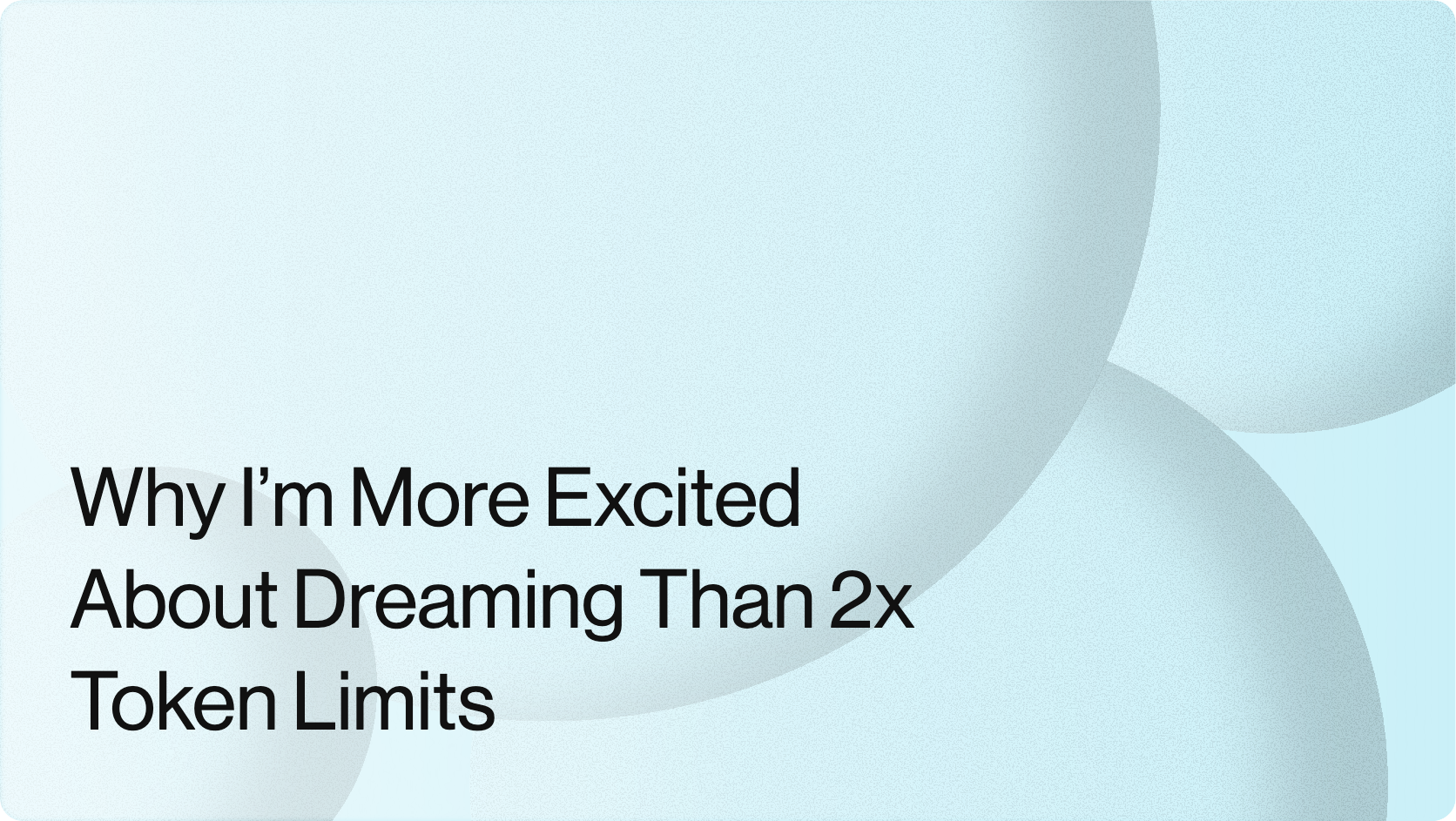 Why I’m More Excited About Dreaming Than 2x Token Limits
