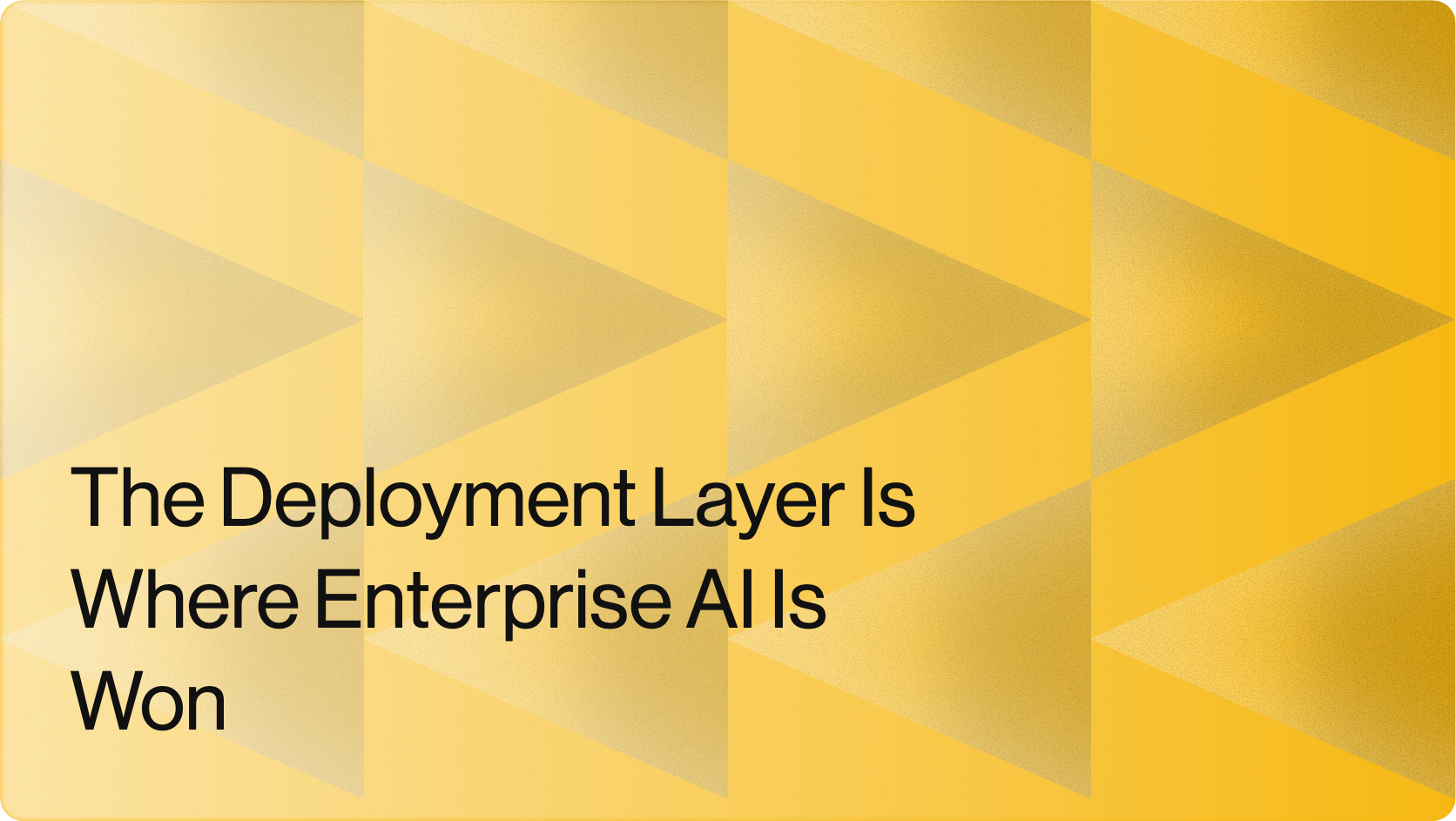 The Deployment Layer Is Where Enterprise AI Is Won
