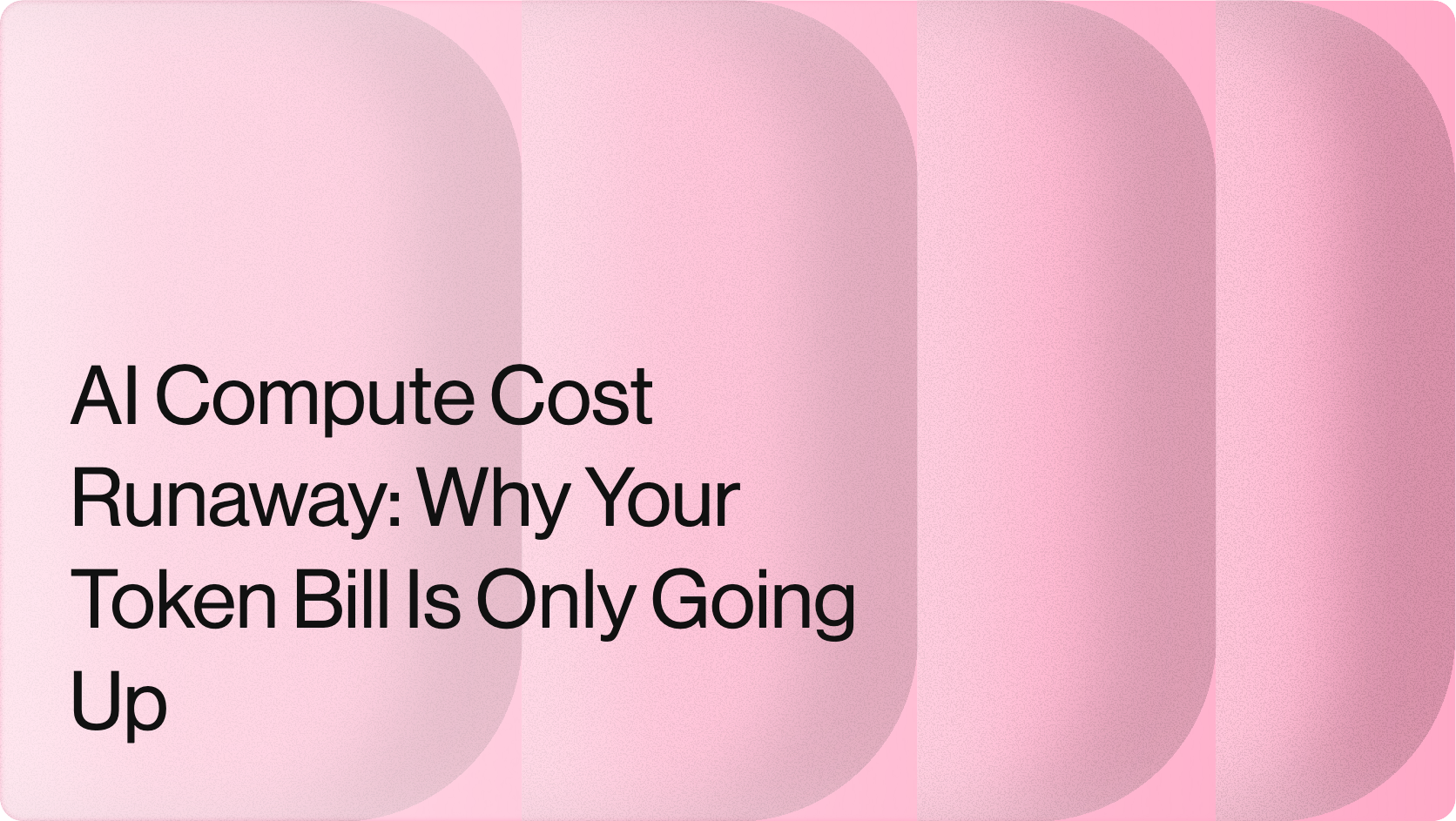AI Compute Cost Runaway: Why Your Token Bill Is Only Going Up