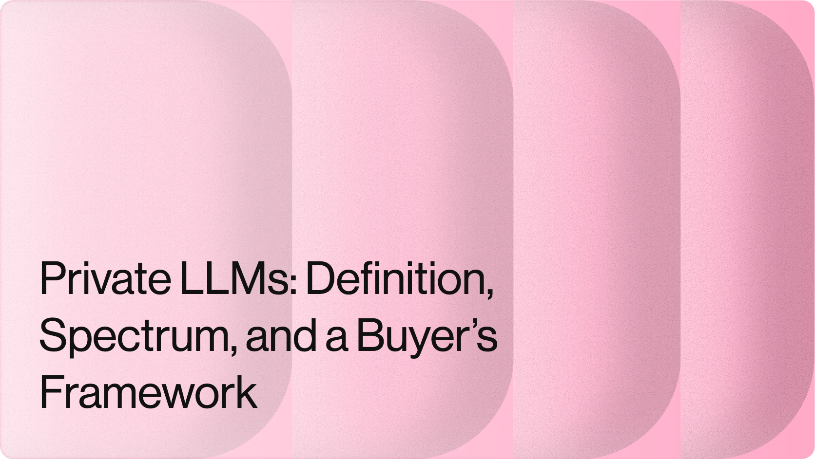 Private LLMs: Definition, Spectrum, and a Buyer’s Framework