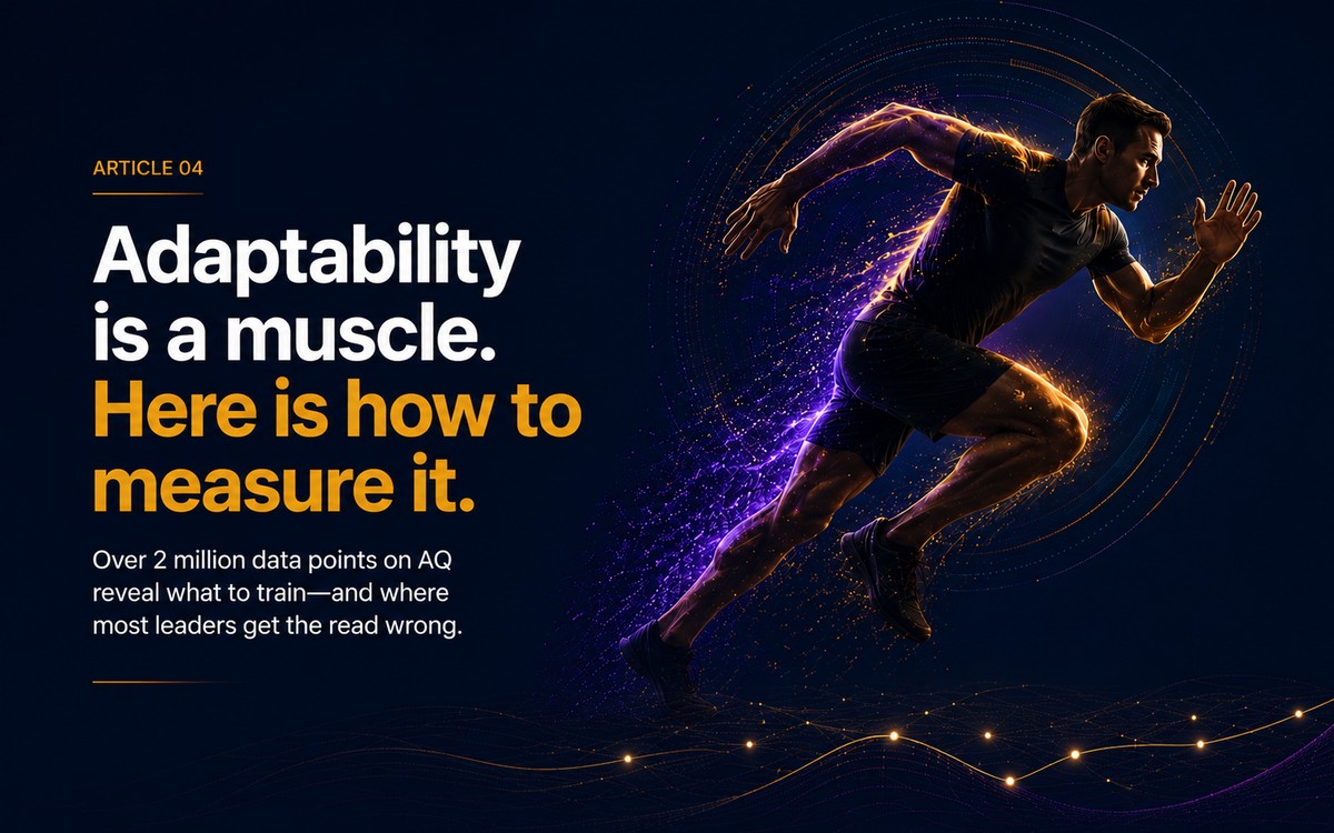 Adaptability is a muscle. Here is how to measure it.