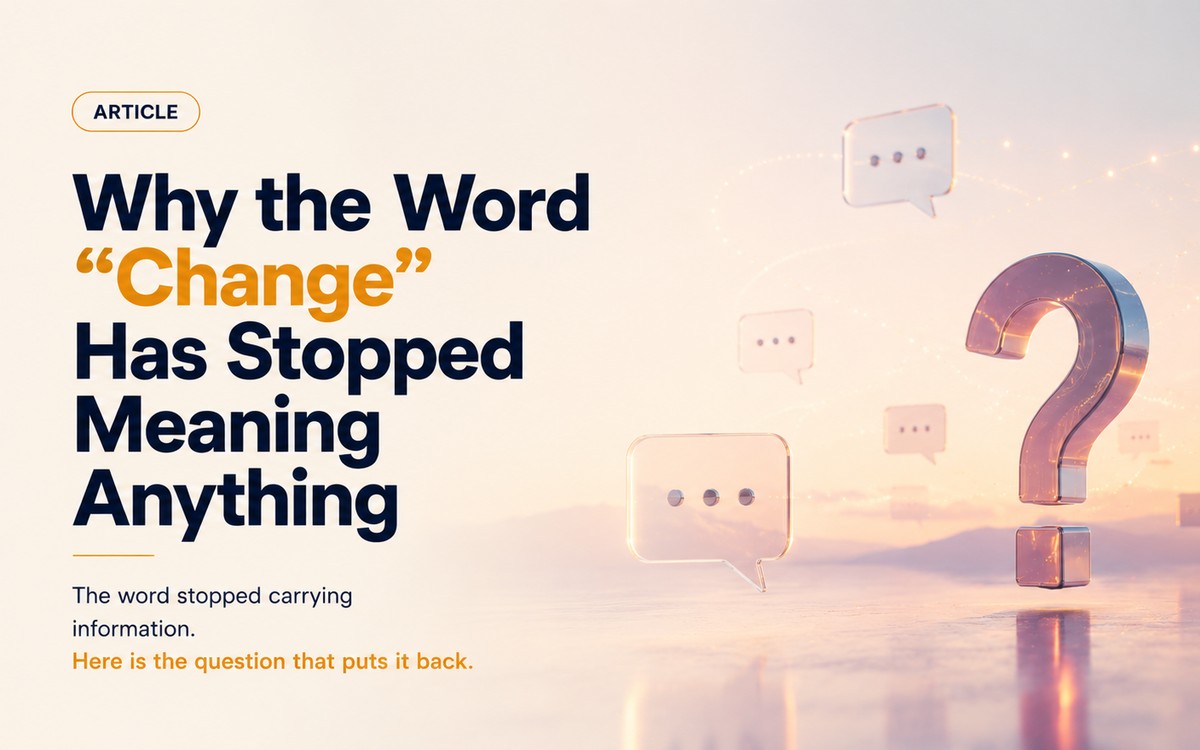 Why the Word "Change" Has Stopped Meaning Anything