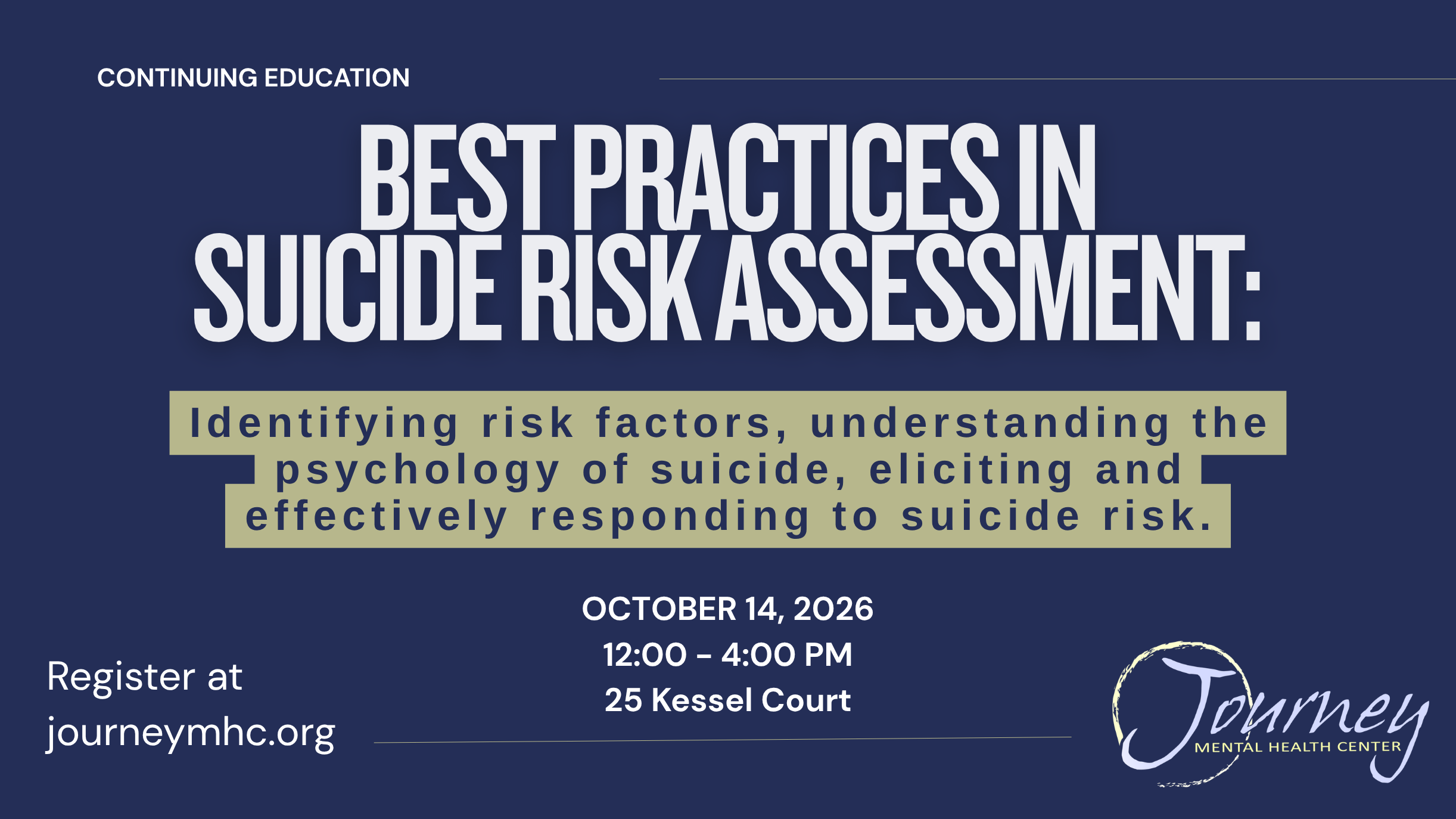 Best Practices in Suicide Risk Assessment: Identifying risk factors, understanding the psychology of suicide, eliciting and effectively responding to suicide risk.