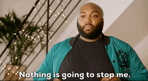 GIF. Nothing is going to stop me