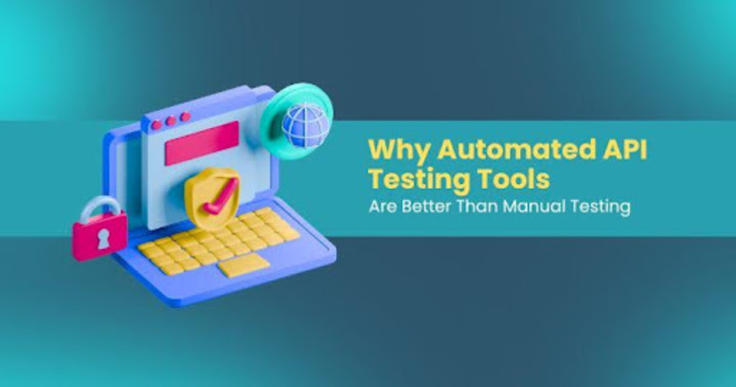  Why Automated API Testing Tools Are Better Than Manual Testing