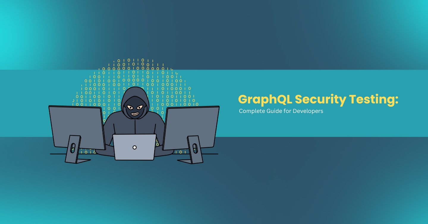 GraphQL Security Testing Guide: Vulnerabilities & Best Practices