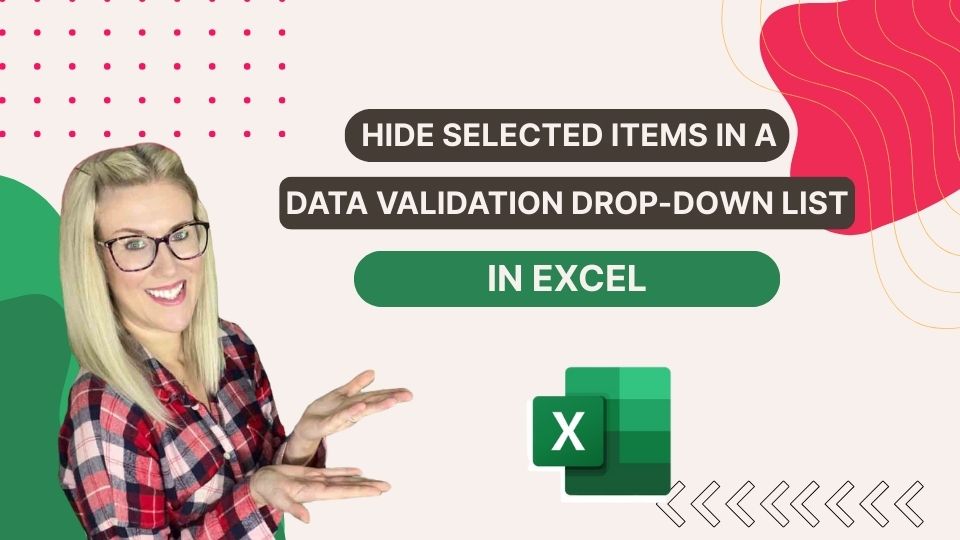 Hide Selected Items in a Data Validation Drop-Down List in Excel