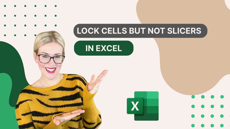 Lock Cells but NOT Slicers in Excel