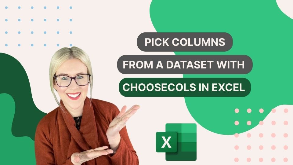 Pick Columns from a Dataset with CHOOSECOLS in Excel