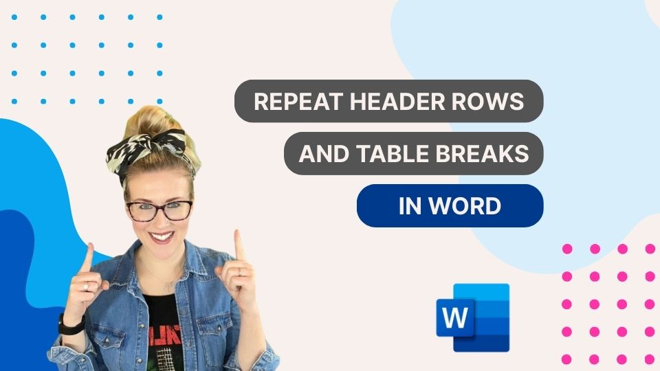 Repeat Header Rows and Table Breaks in Word