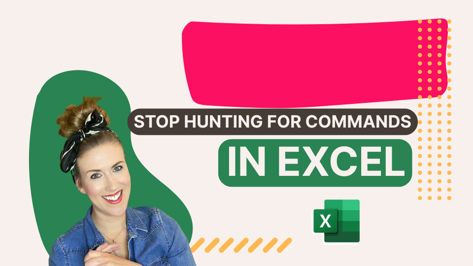 Stop Hunting for Commands in Excel
