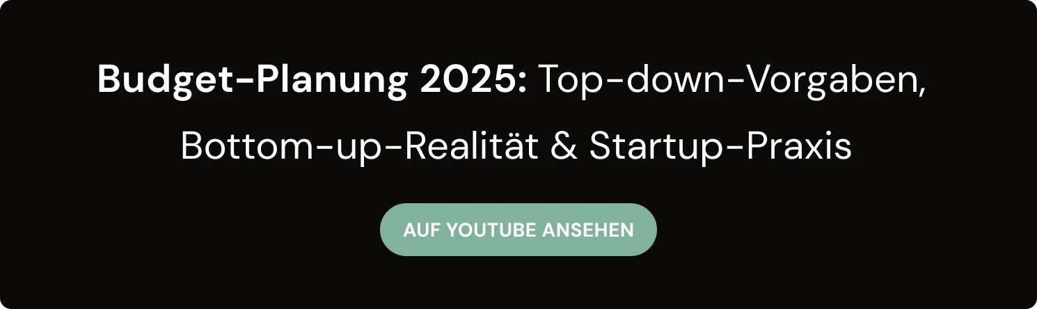 Budget-Planung 2025: Top-down-Vorgaben, Bottom-up-Realität & Startup-Praxis