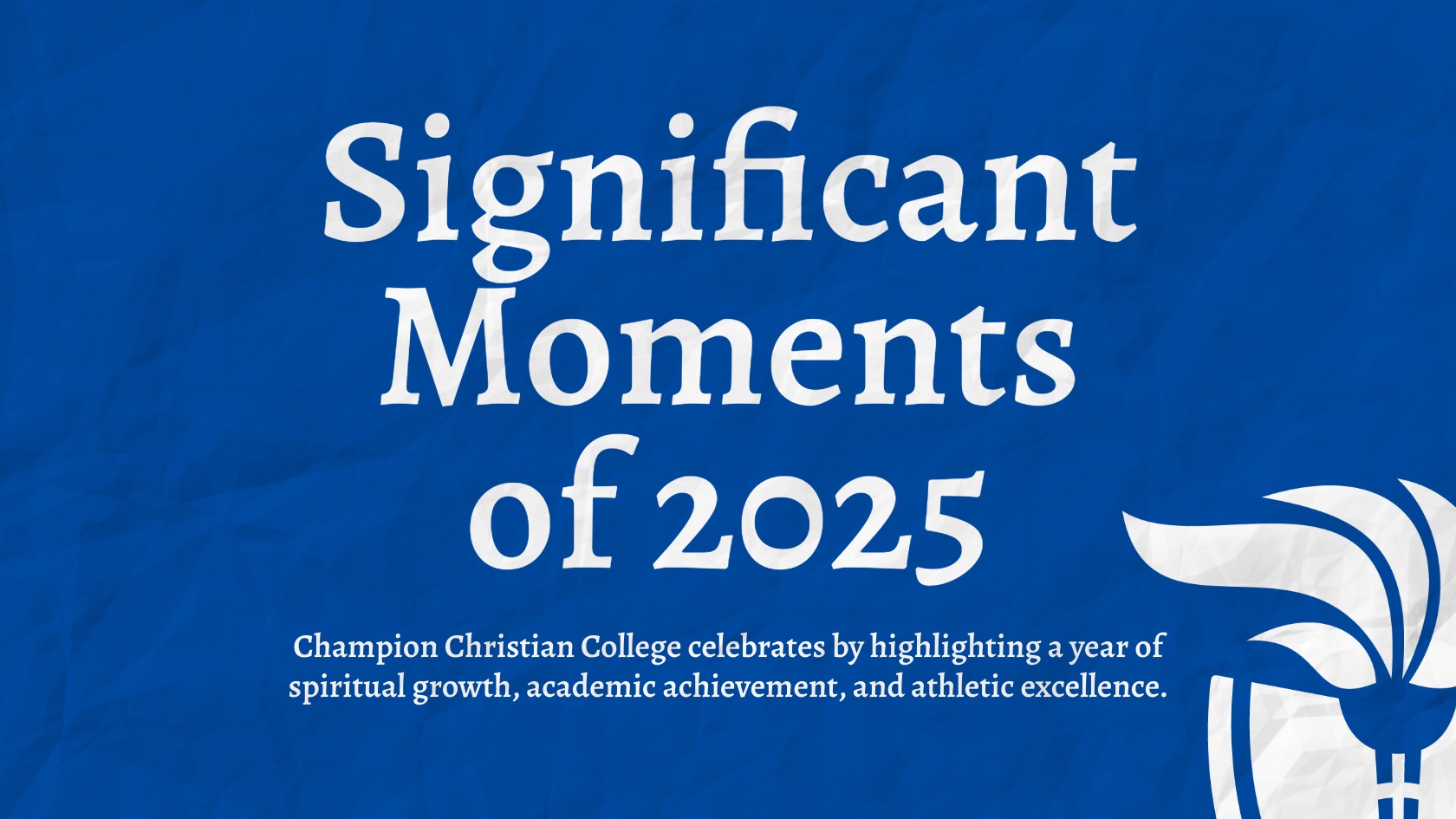 "Graphic titled 'Significant Moments of 2025' for Champion Christian College, featuring a blue crumpled-paper texture background and the college logo."