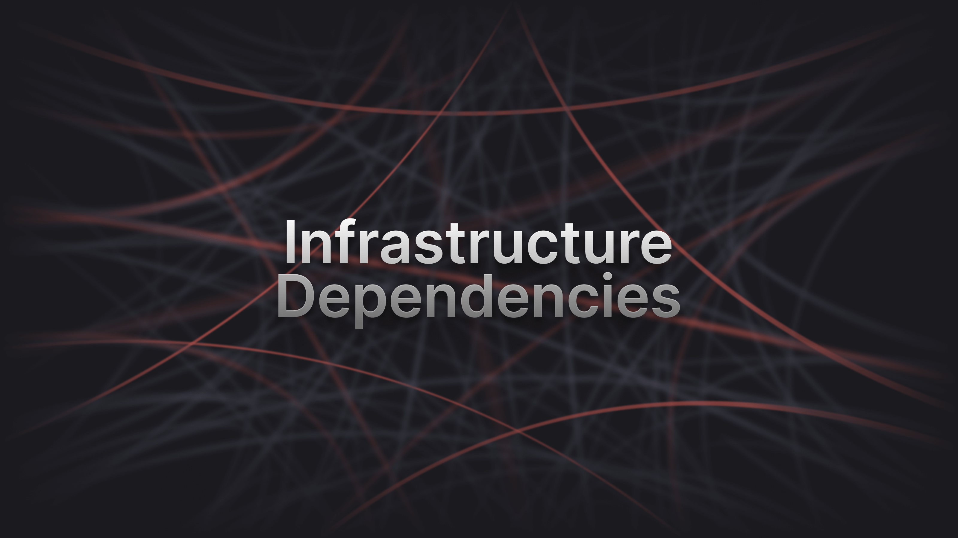 Infrastructure dependencies are more dangerous than your code dependencies
