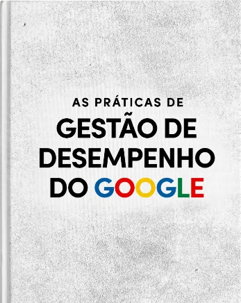 As Práticas de Gestão de Desempenho do Google