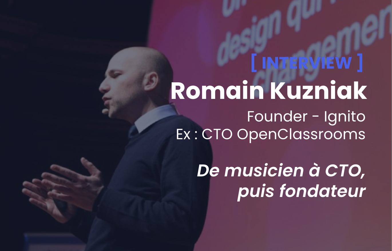 Romain Kuzniak, de la musique à la tech, puis à l’entrepreneuriat