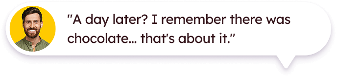 Speech bubble with quote: "A day later? I remember there was chocolate... that's about it." beside a small round photo of a smiling man with a beard and short dark hair on a yellow background.