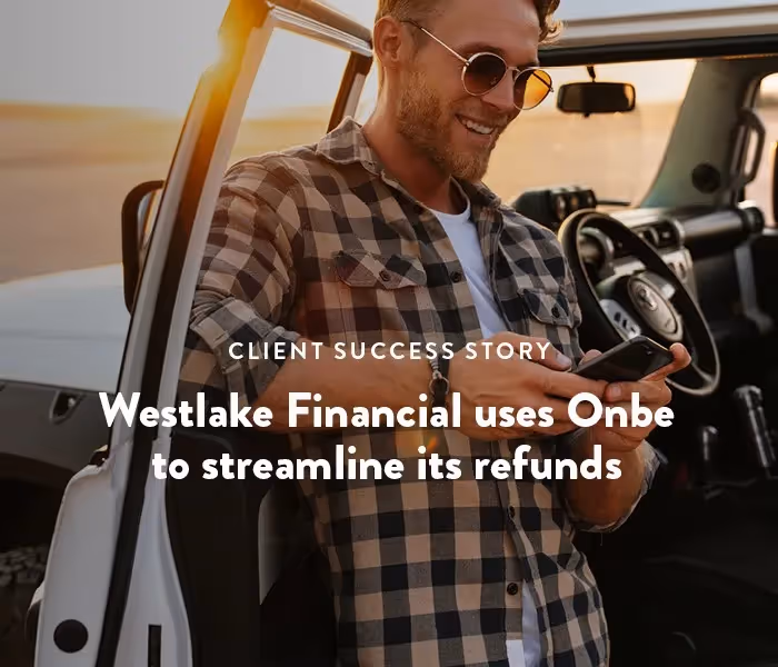 Accelerating Payouts: Westlake Financial Streamlines its Auto Refunds with Onbe