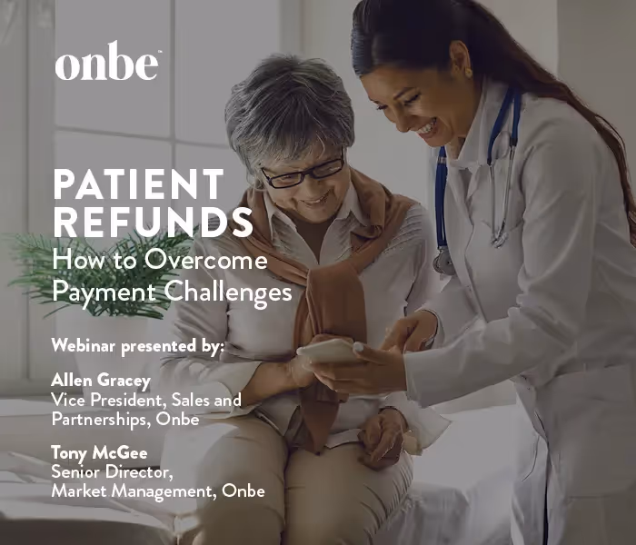 On-Demand Webinar: Patient Refunds: How to Overcome Payment Challenges