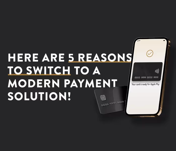 Top Five Reasons to Switch to a Modern Payment Solution