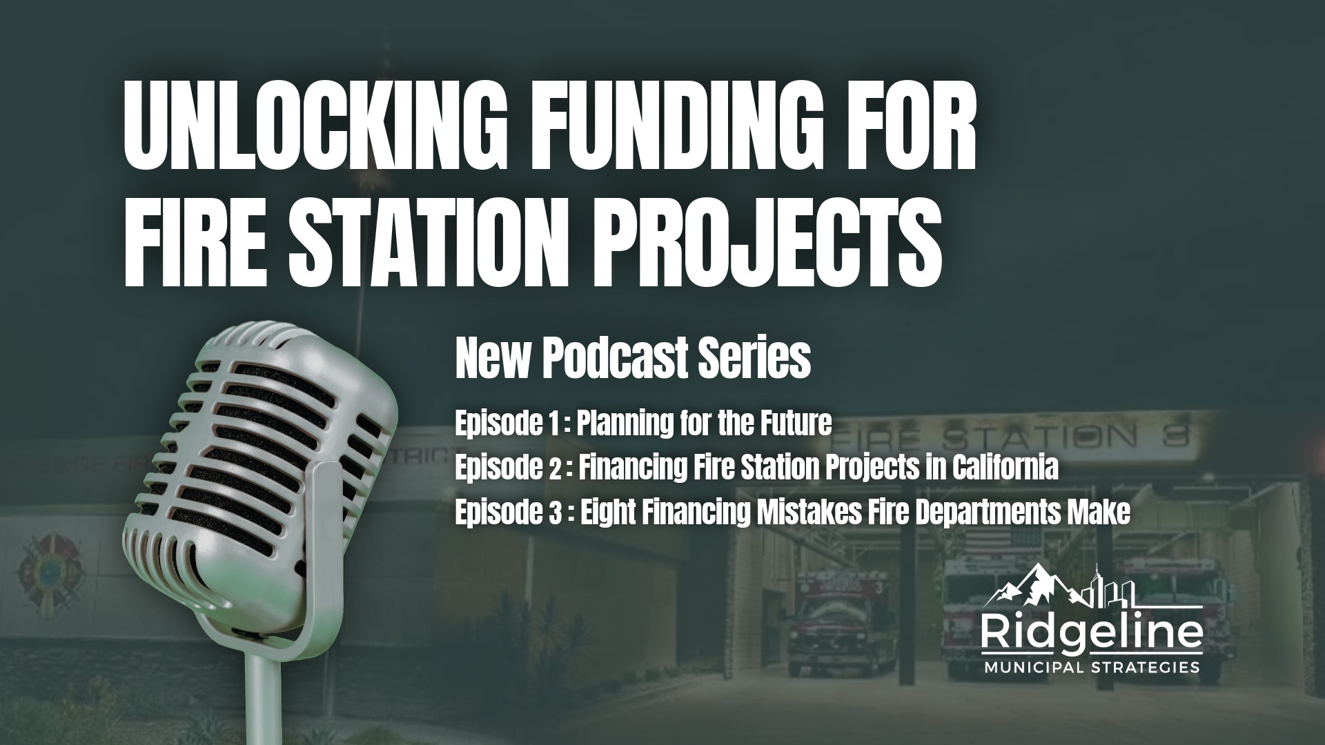 New Podcast Series: Unlocking Funding for Fire Station Projects