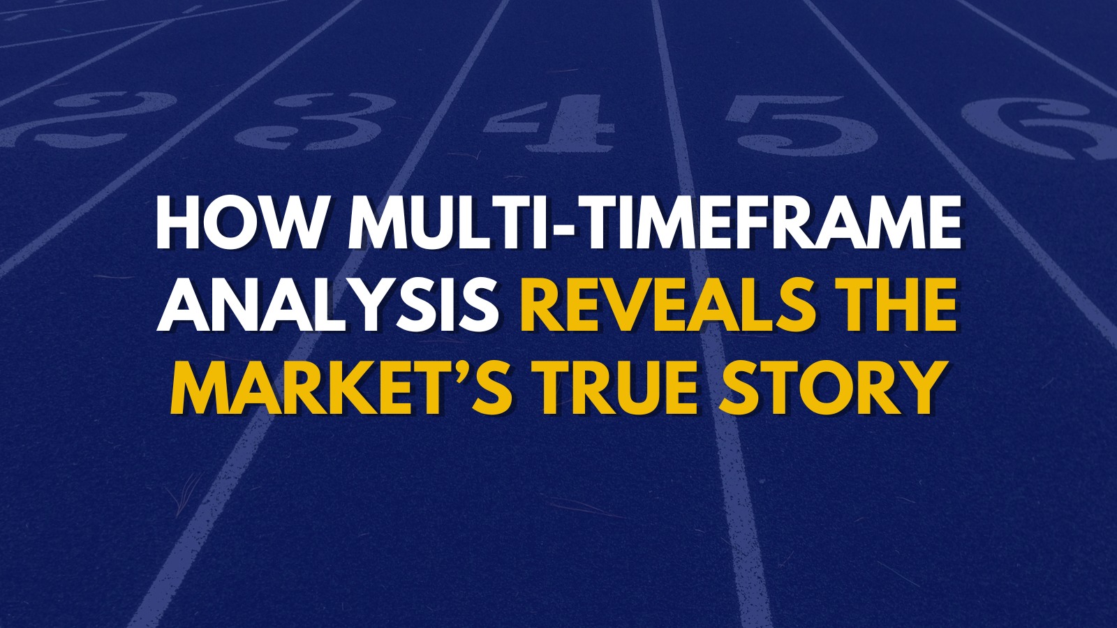 How Multi-Timeframe Analysis Reveals the Market’s True Story