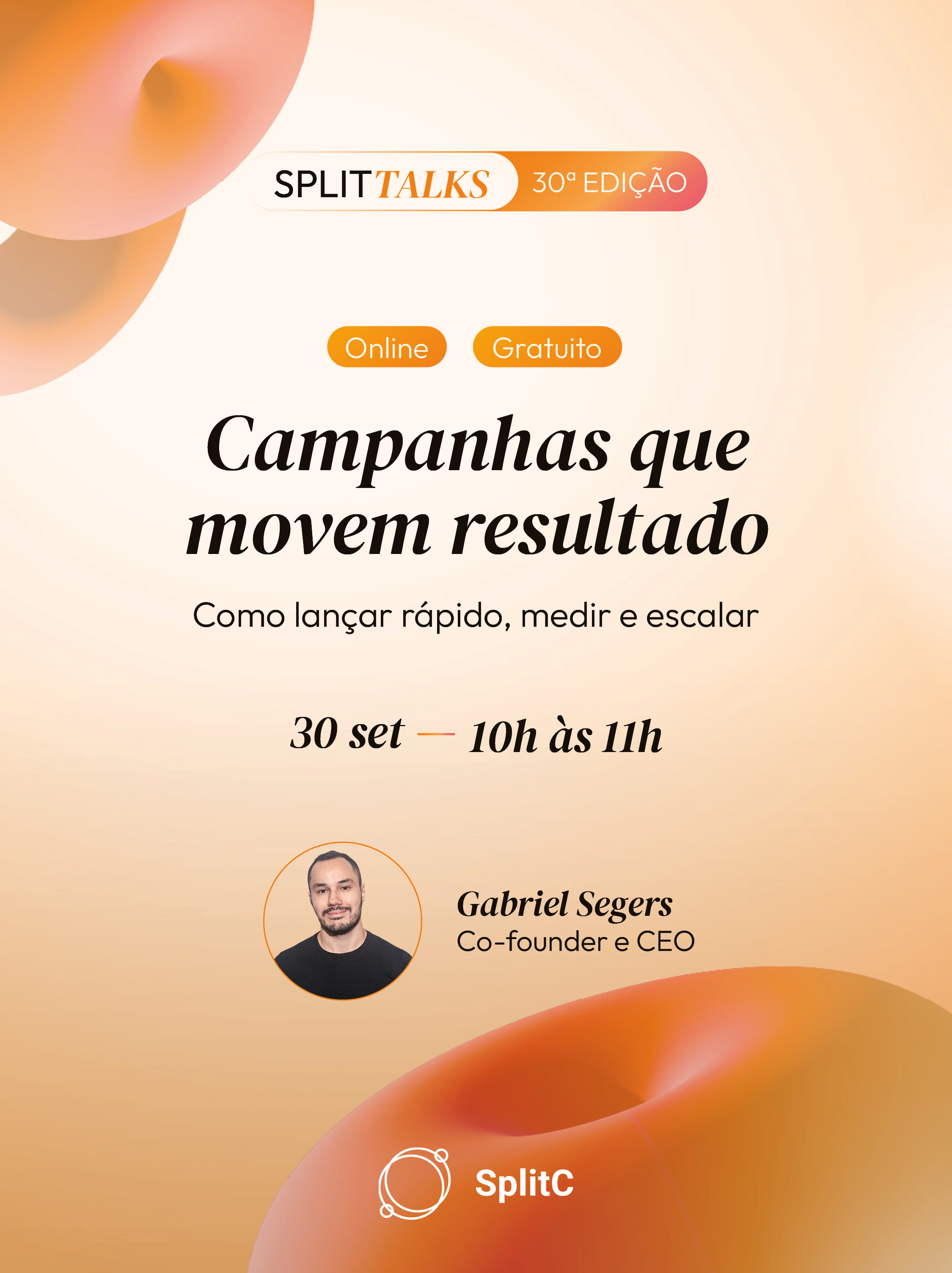 SplitTalks #30: Campanhas que movem resultado: como lançar rápido, medir e escalar com exemplos reais