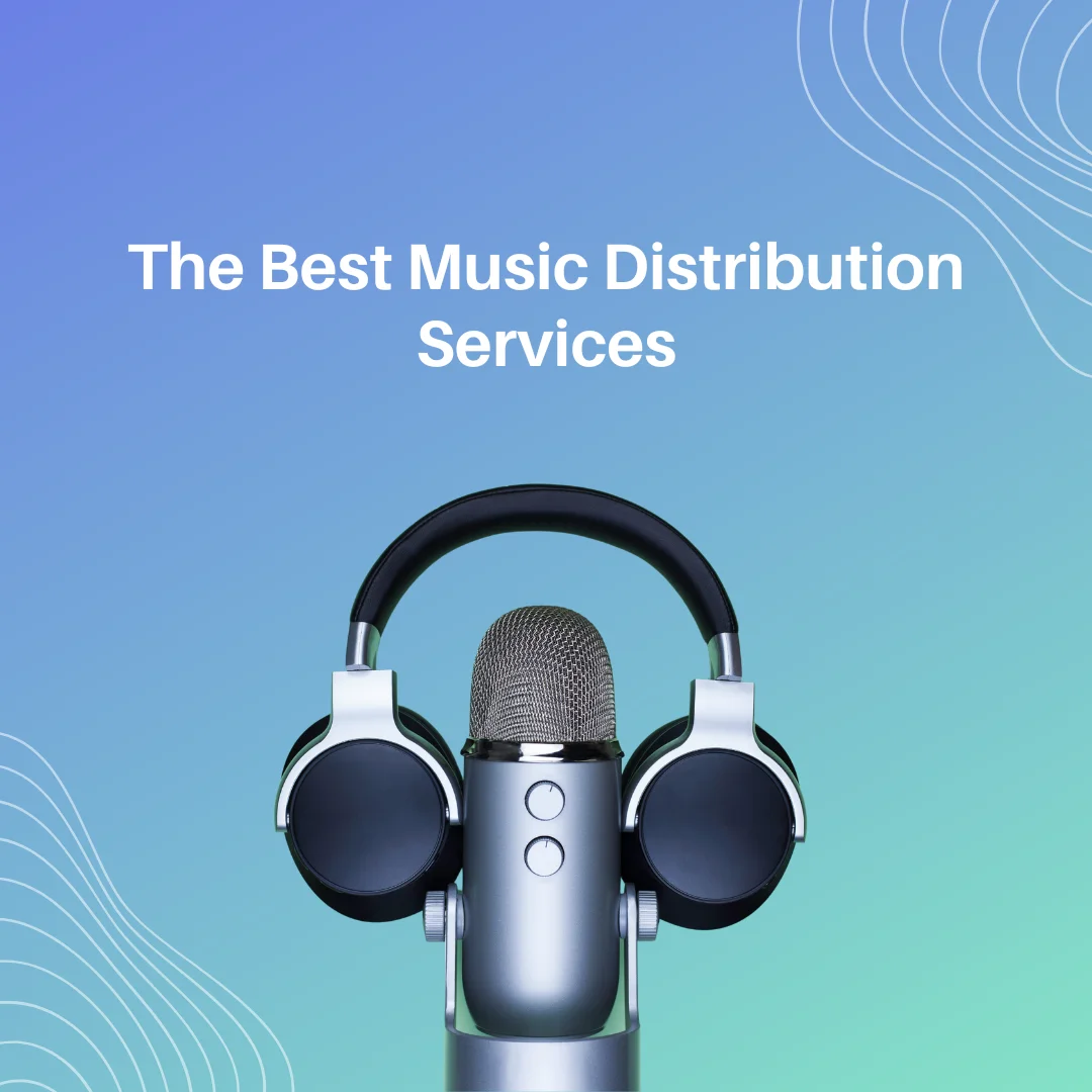 The Best Music Distribution Services for Independent Artists