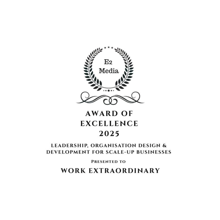 Work Extraordinary has been recognised with the Award of Excellence for Leadership, Organisation Design and Development for ScaleUp Businesses 2025
