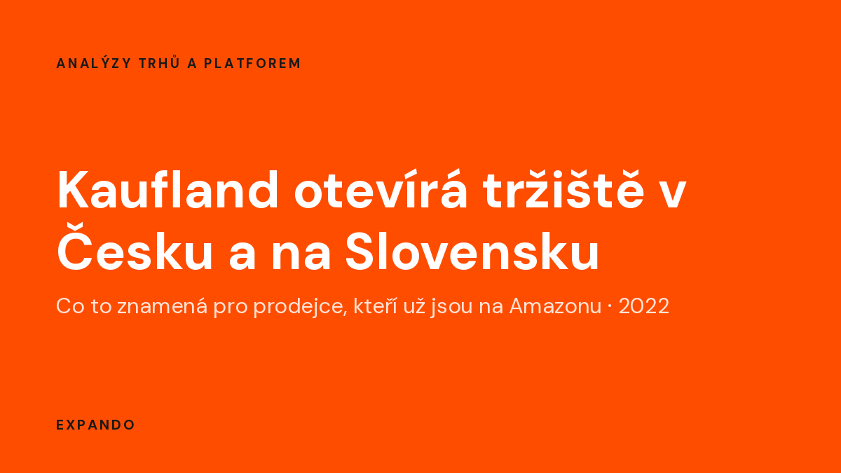 Kaufland otevírá tržiště v Česku a na Slovensku — co to znamená pro prodejce na Amazonu