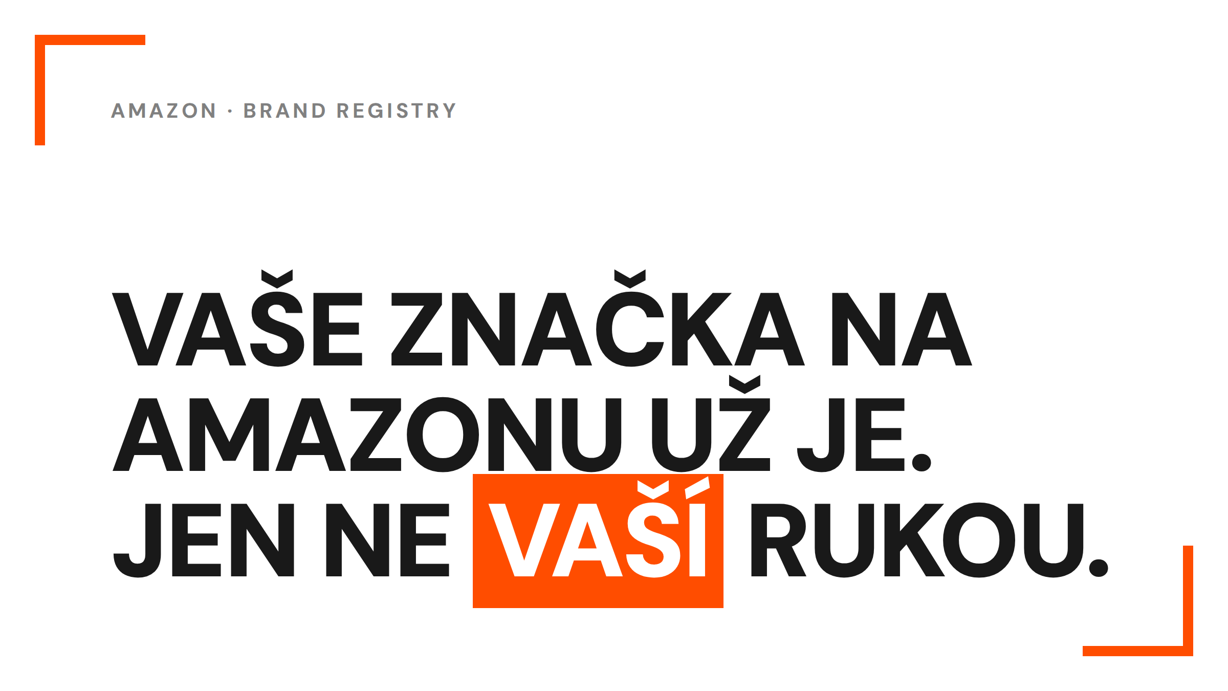 Vaše značka na Amazonu už je. Jen ne vaší rukou — listingy značek na Amazonu zakládají překupníci, dokud si značku nezaregistrujete do Amazon Brand Registry.