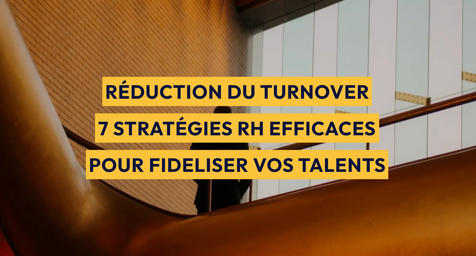 Réduction du turnover : 7 stratégies RH efficaces pour fidéliser vos talents