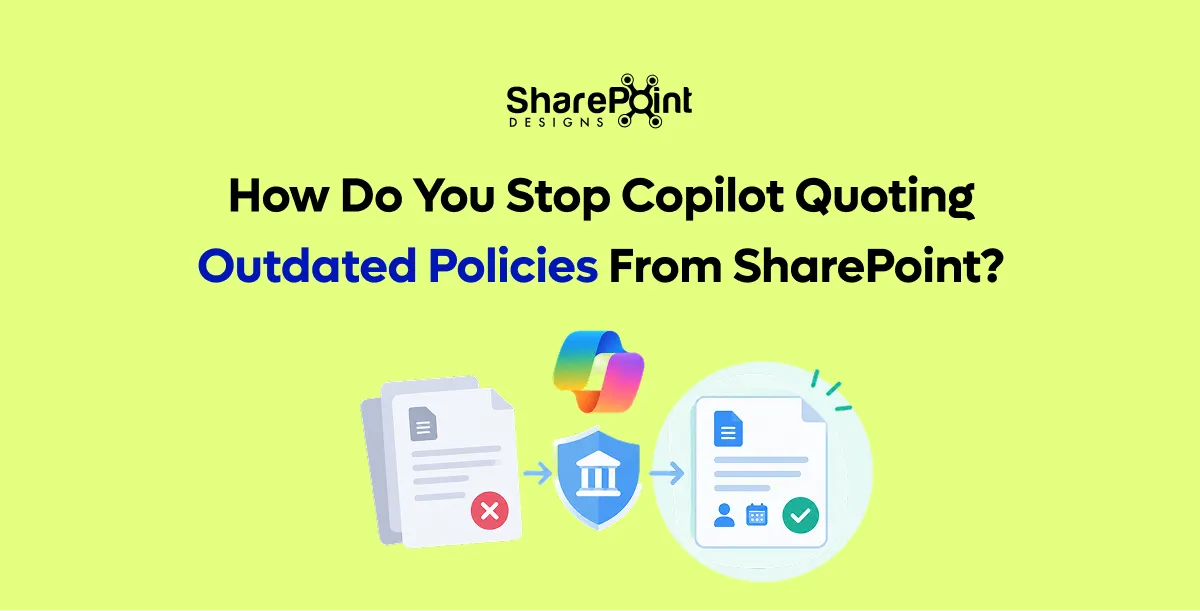 How to Stop Copilot From Quoting Outdated SharePoint Policies