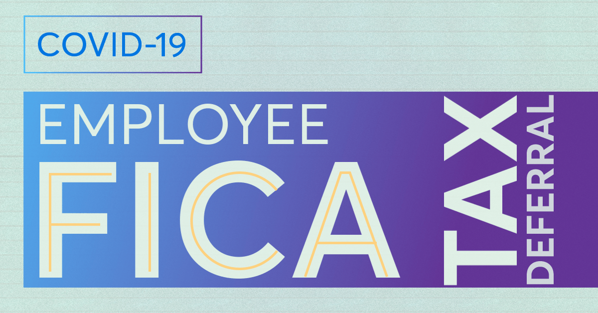 What it means COVID19 Deferral of Employee FICA Tax