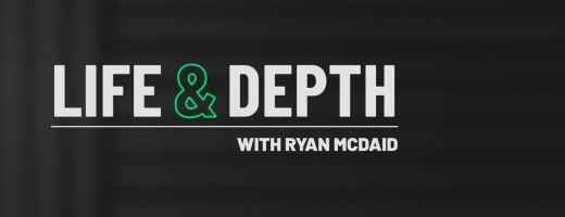 Life & Depth with Ryan McDaid