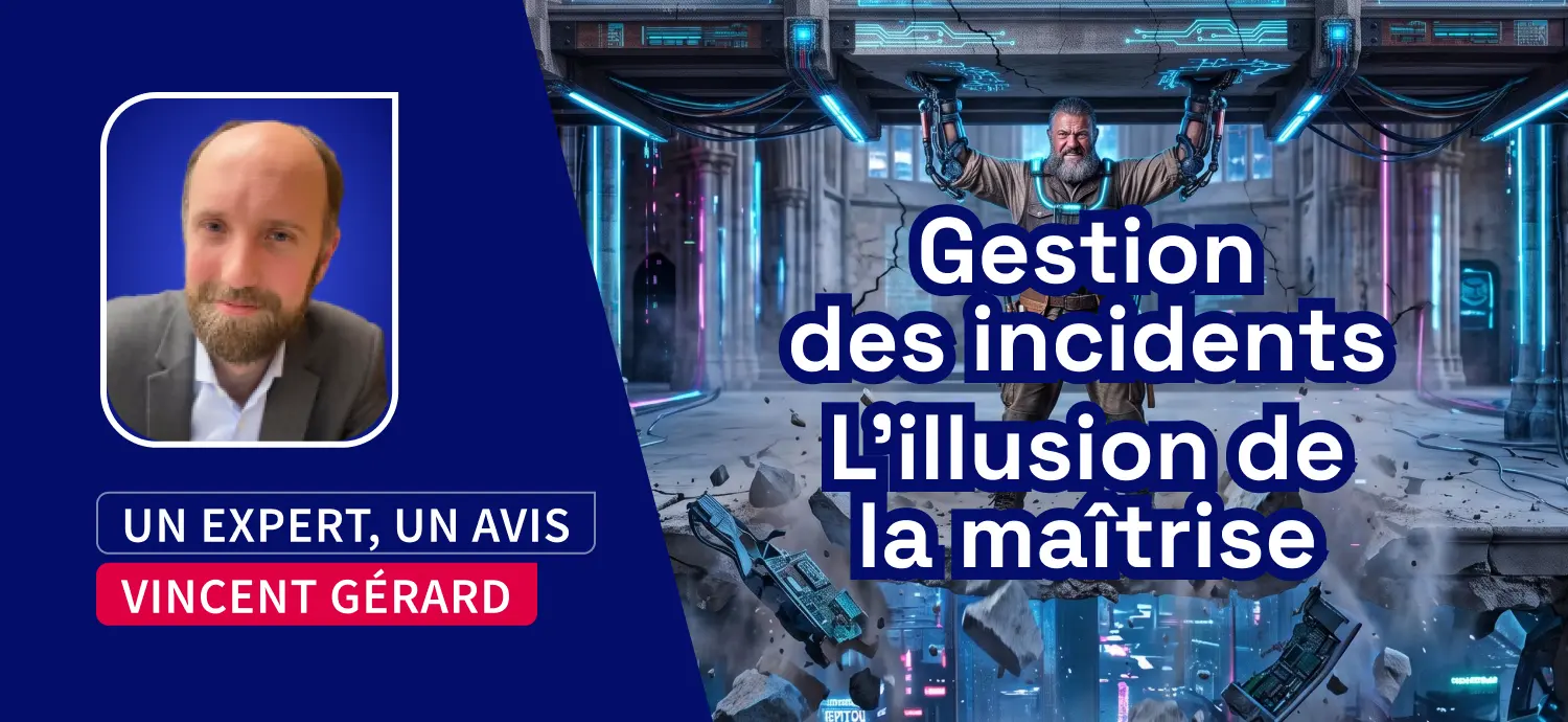 Gestion des incidents, l'illusion de la maitrise