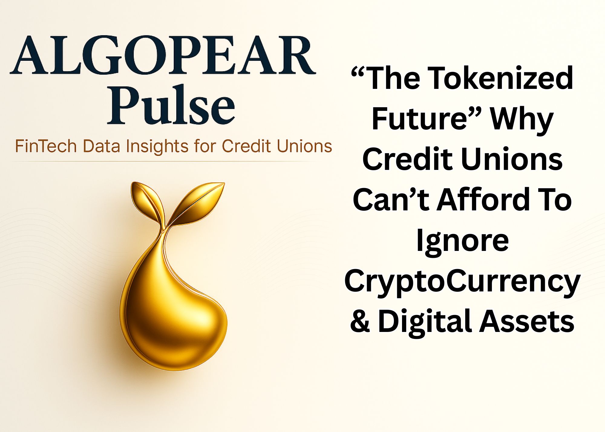 "The Tokenized Future" Why Credit Unions Can't Afford to Ignore CryptoCurrency & Digital Assets - Edition 27