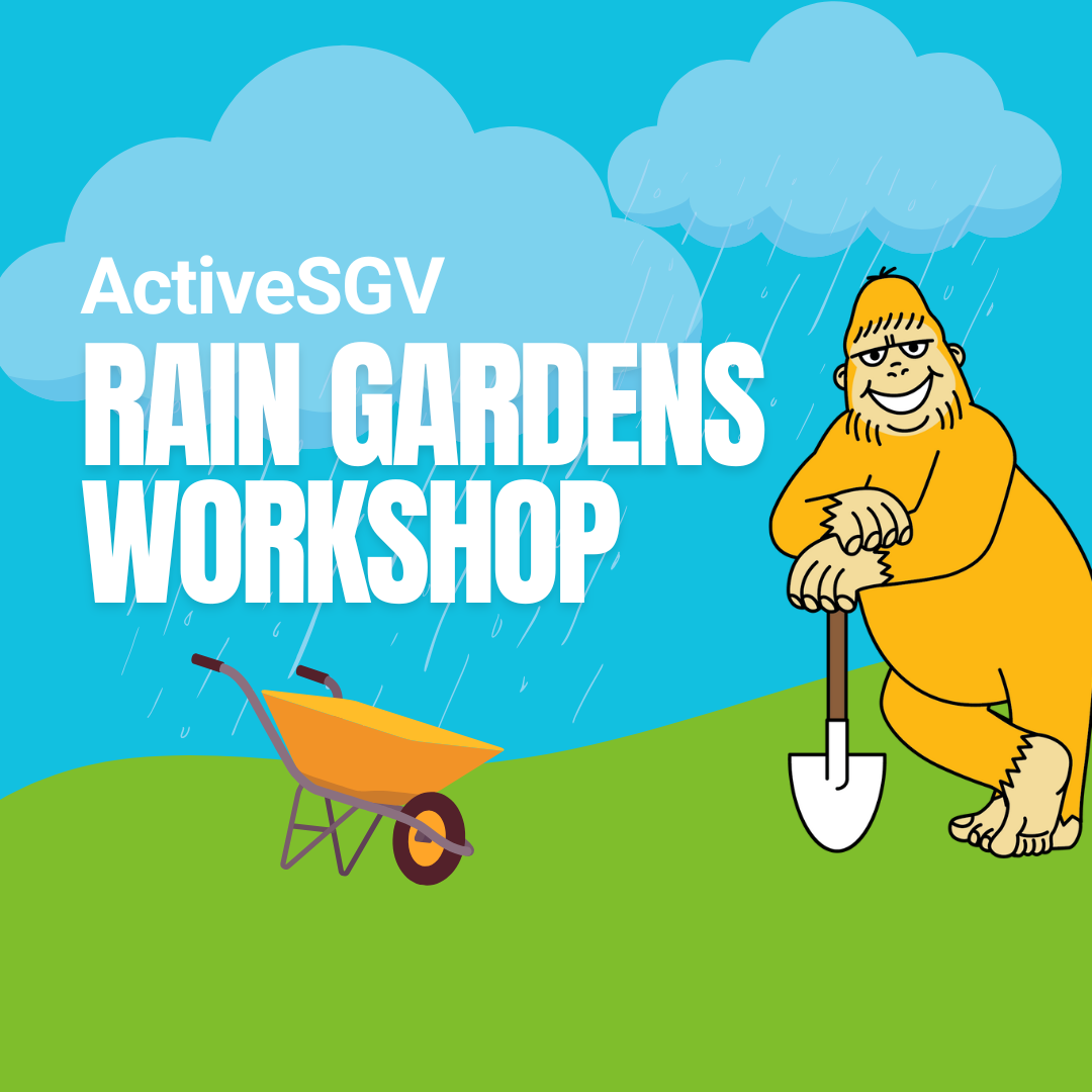 Graphic with a sasquatch holding a shovel. Text on photo says ActiveSGV Rain Gardens Workshop