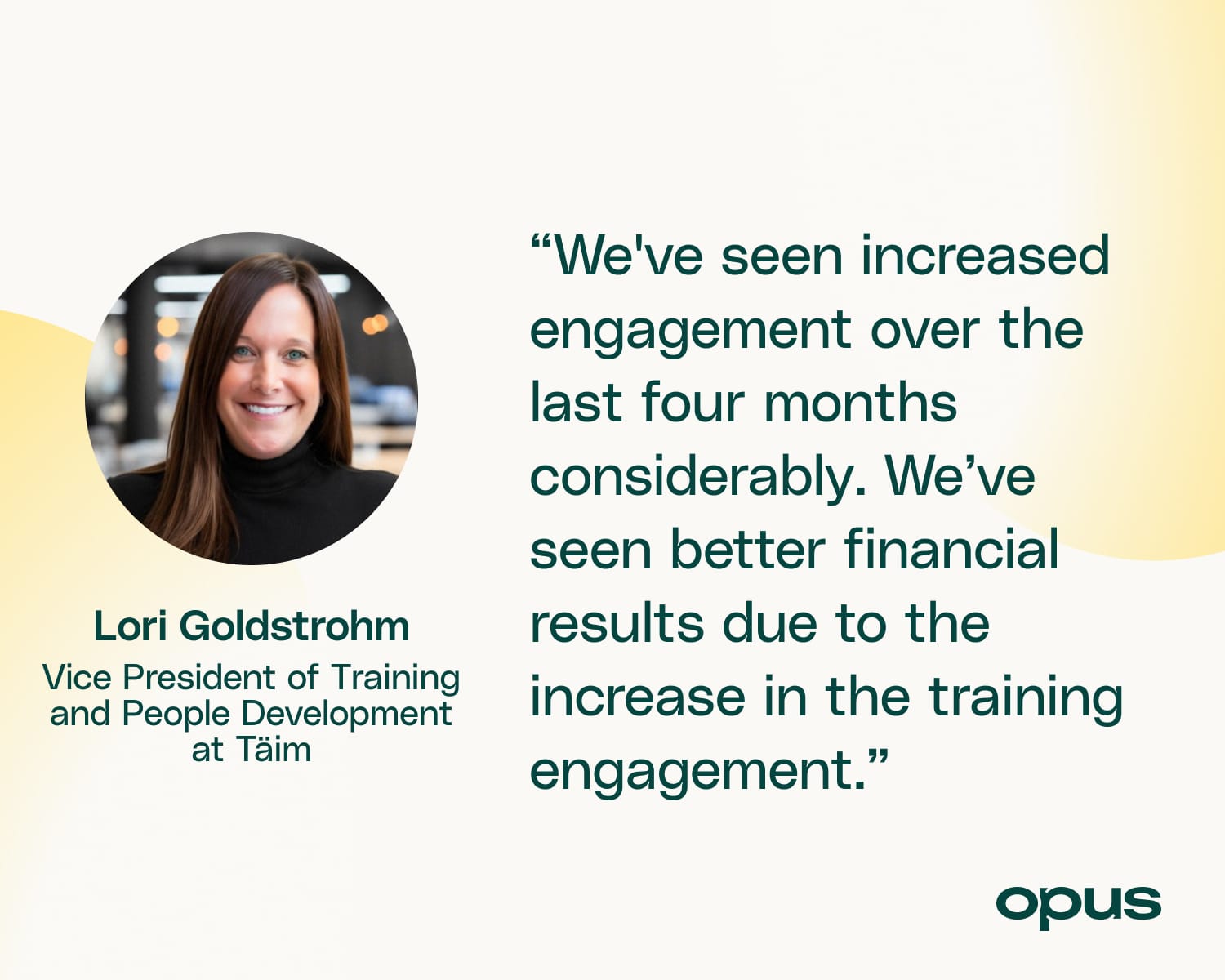 We've seen increased engagement over the last four months considerably. We’ve seen better financial results due to the increase in the training engagement.