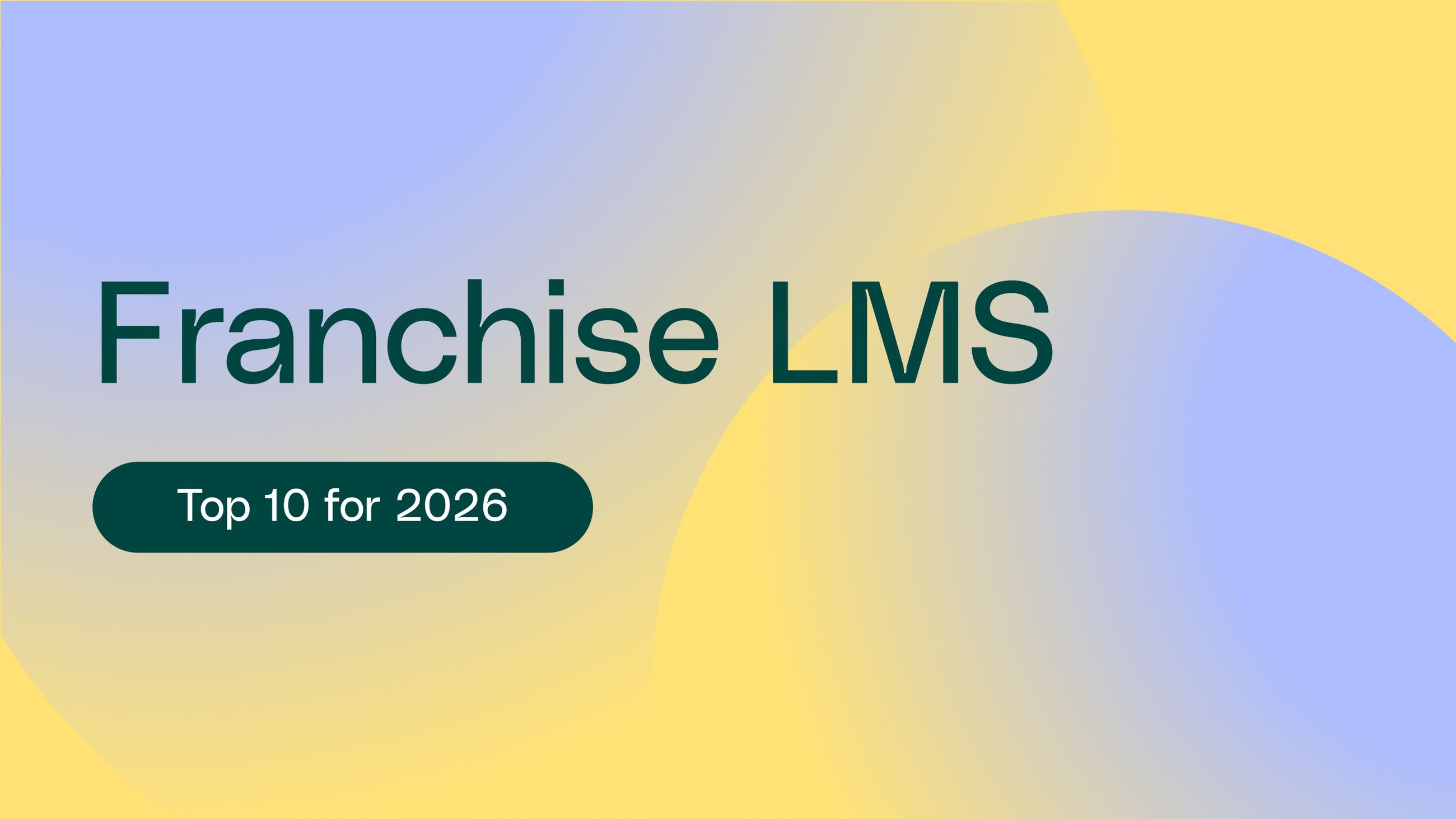 Best Franchise Training Software: 10 Platforms Reviewed for 2026 | Opus