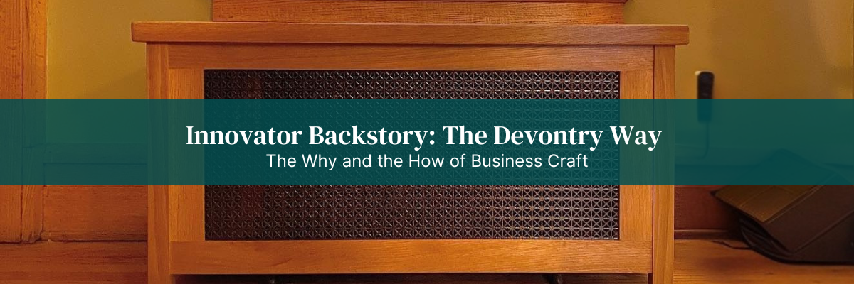 Innovator Backstory: The Why and How of Business Craft