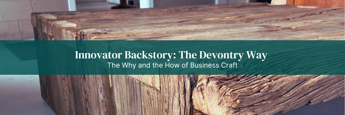 Innovator Backstory: The Why and How of Business Craft