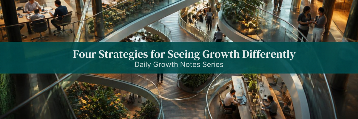 The Daily Growth Notes: Four Strategies for Seeing Growth Differently