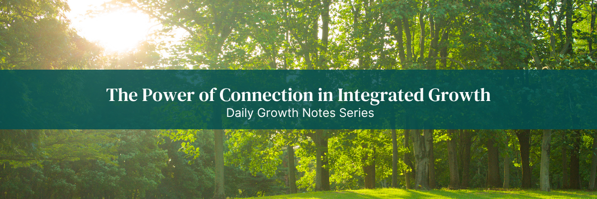 The Daily Growth Notes: The Power of Connection in Integrated Growth