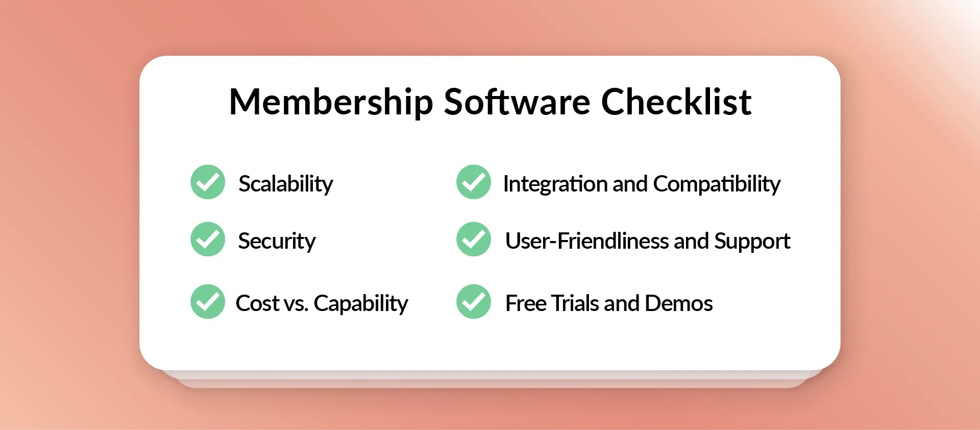 Membership software checklist: scalability, security, cost, integrations, support, free trials and demos.