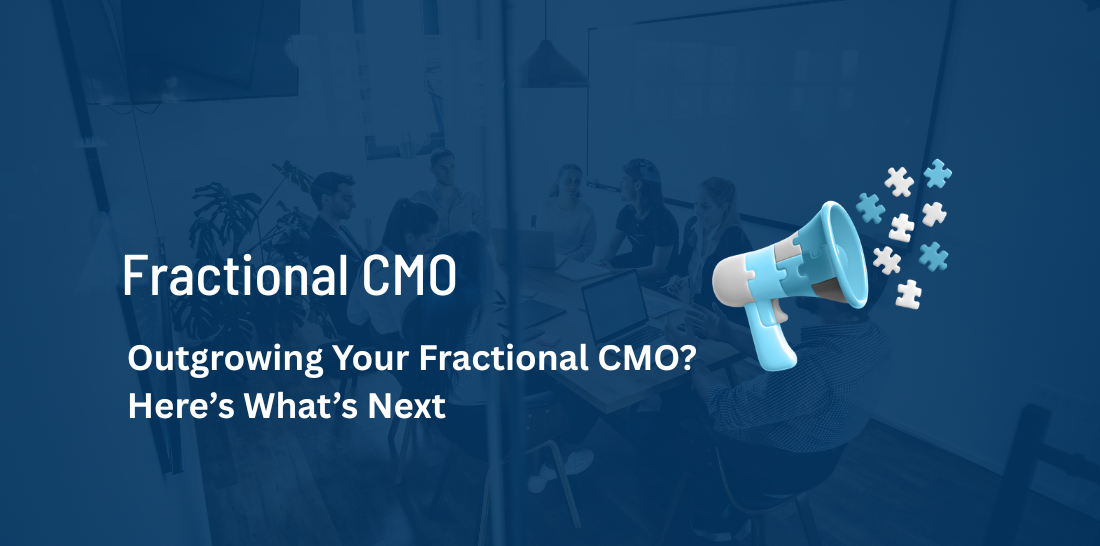 Outgrowing Your Fractional CMO? Here’s What’s Next