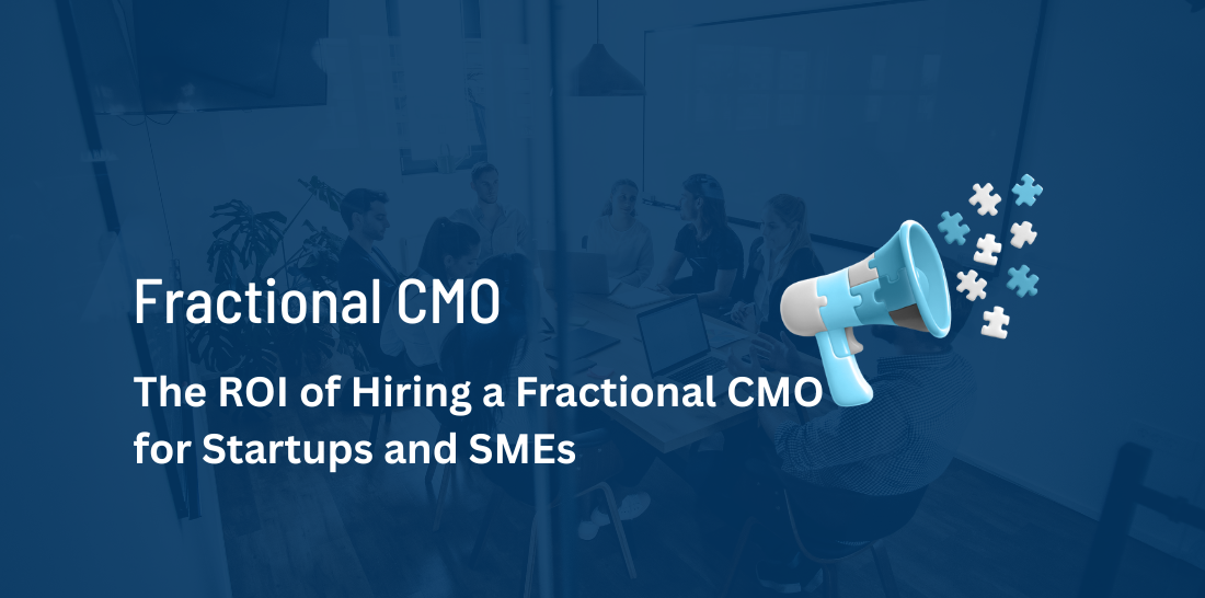 ROI of a Fractional CMO: Growth for Startups & SMEs